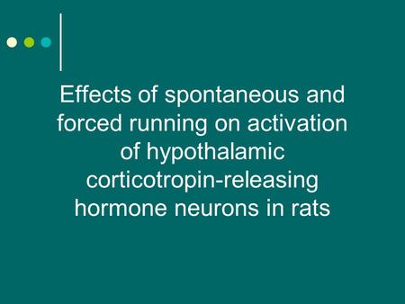 Effects of spontaneous and forced running on activation of hypothalamic corticotropin-releasing hormone neurons in rats.