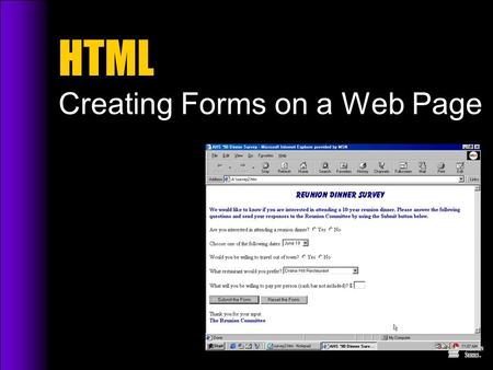 HTML Creating Forms on a Web Page. 2 Objectives  Discuss the process of creating a form  Distinguish between data input controls and text input controls.