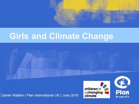 Girls Daniel Walden | Plan International UK | June 2010 and Climate Change.
