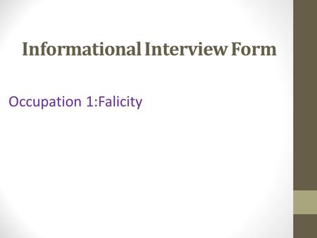 Informational Interview Form Occupation 1:Falicity.