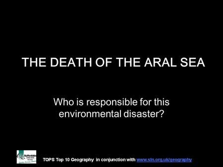 THE DEATH OF THE ARAL SEA Who is responsible for this environmental disaster?