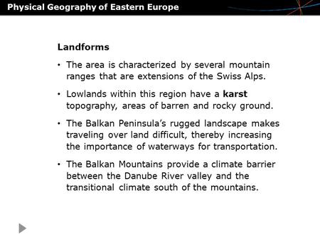 Physical Geography of Eastern Europe Landforms The area is characterized by several mountain ranges that are extensions of the Swiss Alps. Lowlands within.