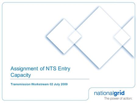 Assignment of NTS Entry Capacity Transmission Workstream 02 July 2009.