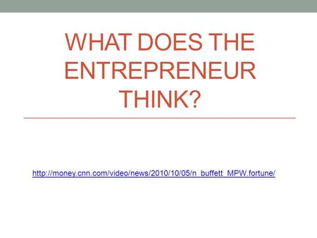 WHAT DOES THE ENTREPRENEUR THINK?