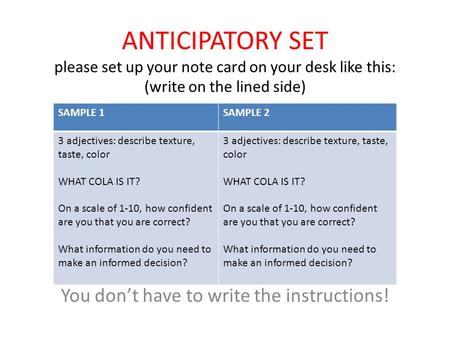 ANTICIPATORY SET please set up your note card on your desk like this: (write on the lined side) You don’t have to write the instructions! SAMPLE 1SAMPLE.