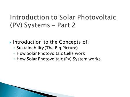 Introduction to Solar Photovoltaic (PV) Systems – Part 2