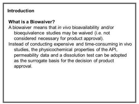Introduction What is a Biowaiver?