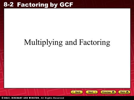 8-2 Factoring by GCF Multiplying and Factoring. 8-2 Factoring by GCF Multiplying and Factoring Lesson 9-2 Simplify –2g 2 (3g 3 + 6g – 5). –2g 2 (3g 3.