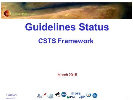 1 Y.Doat (ESA) March 2015 Guidelines Status Guidelines Status CSTS Framework March 2015.