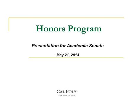 Honors Program Presentation for Academic Senate May 21, 2013.
