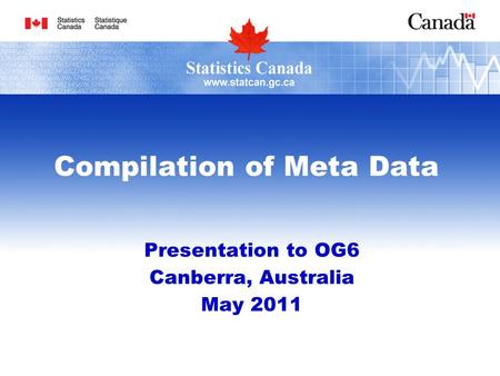Compilation of Meta Data Presentation to OG6 Canberra, Australia May 2011.