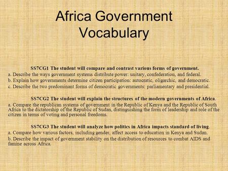 Africa Government Vocabulary SS7CG1 The student will compare and contrast various forms of government. a. Describe the ways government systems distribute.