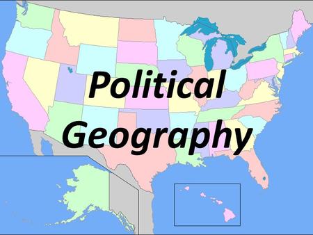 Political Geography. By: Emily, Allie, Olivia, and Kaleb.