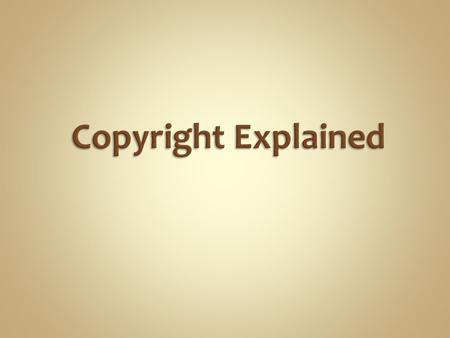 1. What is Copyright? What is Copyright 2. What is Copyrighted? What is Copyrighted 3. How does it Work? How does it Work? 4. What are the Fair use Exceptions?Exceptions?