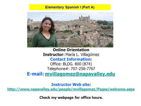 Online Orientation Instructor: María L. Villagómez Contact Information: Office: BLDG. 800 (874) Telephone#: 707-256-7767