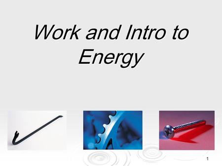 1 Work and Intro to Energy. OPENER: ( 5 min) 1. Turn to the next available page in your journal 2. Write the date: 3. Write the word ENERGY in LARGE letters.