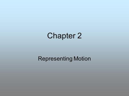 Chapter 2 Representing Motion. Motion diagram- a series of images that show the position of an object at specific time intervals.