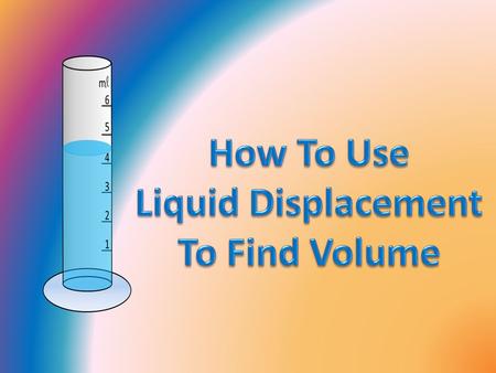 ml6 543 2 1ml6 543 2 1 1) Measure the volume of liquid in a graduated cylinder. – make sure you read the measurement at the bottom of the meniscus 3 m.