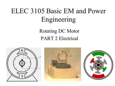 ELEC 3105 Basic EM and Power Engineering Rotating DC Motor PART 2 Electrical.