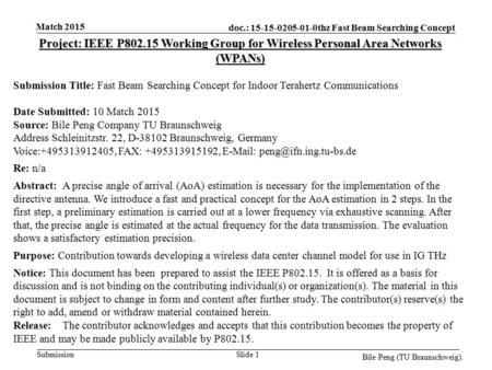 Doc.: 15-15-0205-01-0thz Fast Beam Searching Concept Submission Match 2015 Bile Peng (TU Braunschweig). Slide 1 Project: IEEE P802.15 Working Group for.