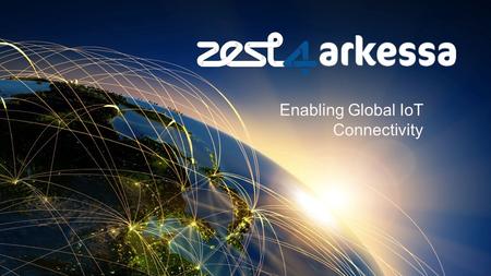 Enabling Global IoT Connectivity. Be a part of the growth in M2M You may not realise, but the largest growth markets in the M2M arena are probably already.