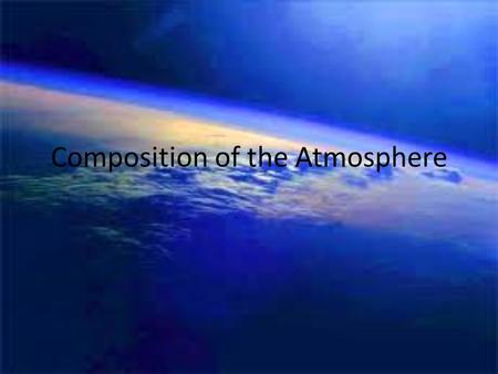 Composition of the Atmosphere. Vocabulary Matter Atmosphere Cellular respiration Use your book on page 252 to find the definitions.