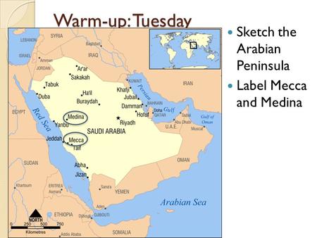 Warm-up: Tuesday Sketch the Arabian Peninsula Label Mecca and Medina.