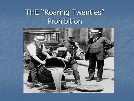 THE “Roaring Twenties” Prohibition