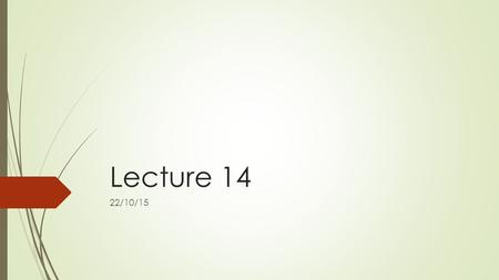 Lecture 14 22/10/15. The Object-Oriented Analysis and Design  Process of progressively developing representation of a system component (or object) through.