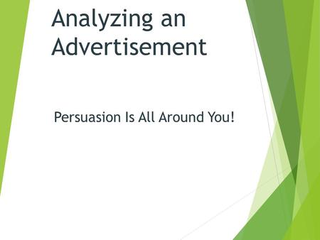 Analyzing an Advertisement Persuasion Is All Around You!