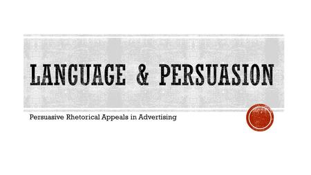 Persuasive Rhetorical Appeals in Advertising. An appeal to emotion  An advertisement using PATHOS will attempt to evoke...