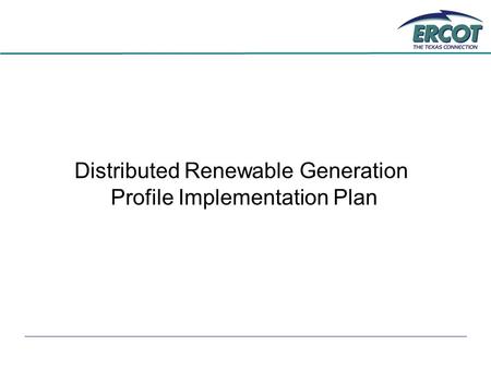 Distributed Renewable Generation Profile Implementation Plan.