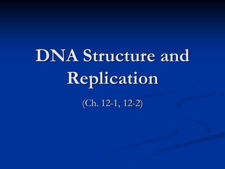 DNA Structure and Replication (Ch. 12-1, 12-2). DNA DNA is one of the 4 types of macromolecules known as a nucleic acid. DNA is one of the 4 types of.