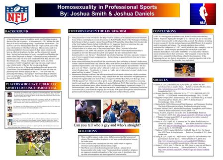 Homosexuality in Professional Sports By: Joshua Smith & Joshua Daniels   One the biggest issues in the athletic world is still holding strong on the.