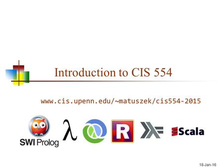 Introduction to CIS 554 www.cis.upenn.edu/~matuszek/cis554-2015 18-Jan-16.
