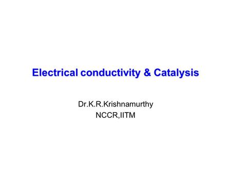 Electrical conductivity & Catalysis