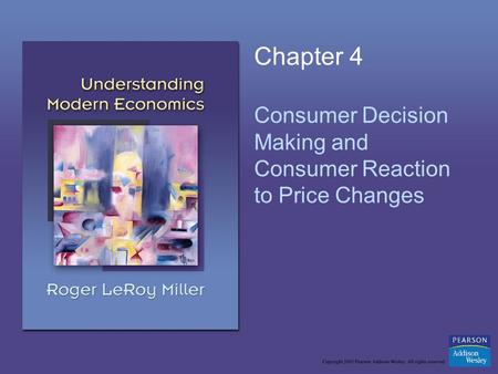 Chapter 4 Consumer Decision Making and Consumer Reaction to Price Changes.