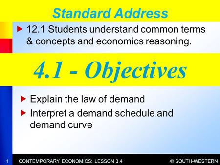 © SOUTH-WESTERNCONTEMPORARY ECONOMICS: LESSON 3.4  12.1 Students understand common terms & concepts and economics reasoning. Standard Address 1  Explain.