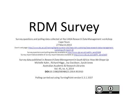 RDM Survey Survey questions and polling data collected at the LIASA Research Data Management workshop Cape Town 27 March 2014 Event web page: