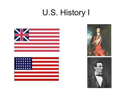 U.S. History I. Course Description (syllabus will be forthcoming) United States History (Grade 8) is a survey course that begins with the growth of the.