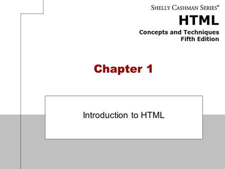HTML Concepts and Techniques Fifth Edition Chapter 1 Introduction to HTML.