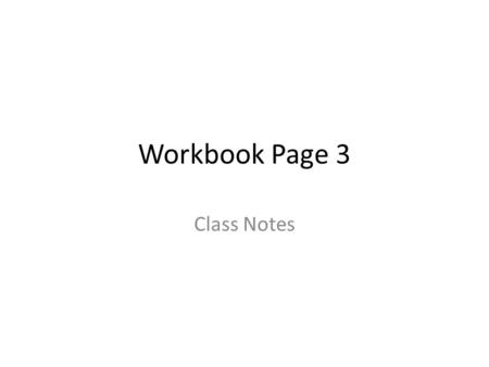 Workbook Page 3 Class Notes.