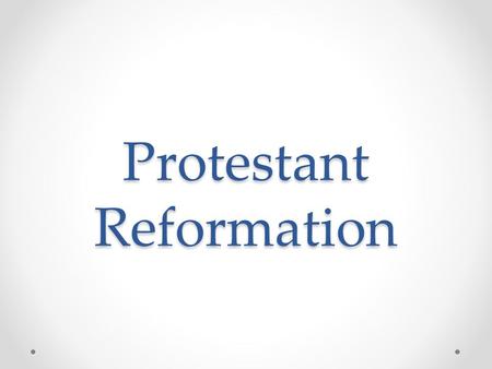 Protestant Reformation. Protestant reformation- split of the Catholic and Protestant churches Martin Luther- Humans are not saved through good works but.