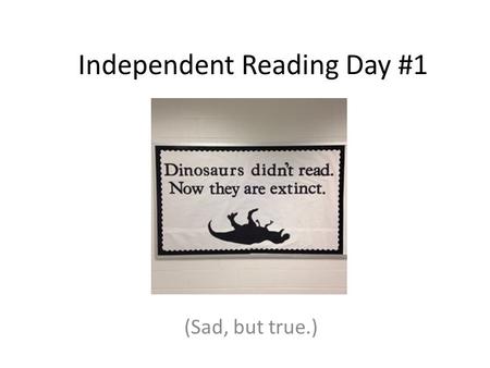 Independent Reading Day #1 (Sad, but true.). Let’s do an experiment: Figure out a starting page number for today’s reading – It might not be page one.
