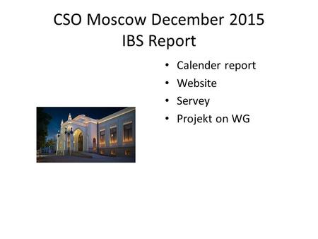 CSO Moscow December 2015 IBS Report Calender report Website Servey Projekt on WG.