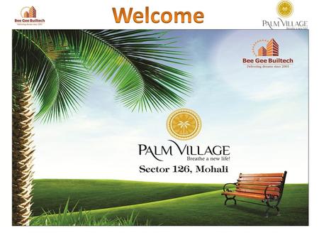 Located on the Chandigarh-Kharar state highway and close proximity to Chandigarh, Palm Village is situated in the midst of the upcoming modern townships.