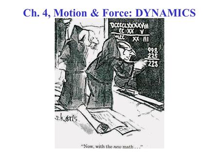 Ch. 4, Motion & Force: DYNAMICS