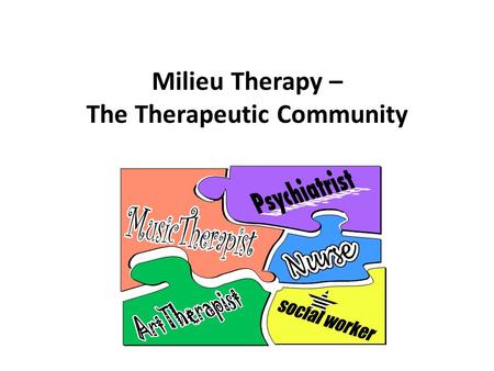 Milieu Therapy – The Therapeutic Community