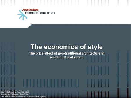 The economics of style The price effect of neo-traditional architecture in residential real estate Edwin Buitelaar & Frans Schilder Amsterdam School of.
