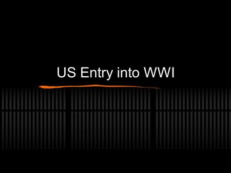 US Entry into WWI.
